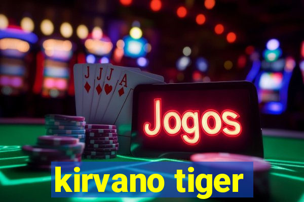 kirvano tiger